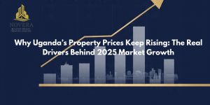 Research - Insights – Novera Real Estate Quarterly Market Reports | Novera Real Estate Uganda Why Uganda’s Property Prices Keep Rising: The Real Drivers Behind 2025/26 Market Growth